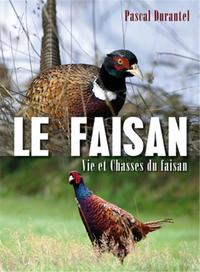 FAISAN VIES ET CHASSES DU FAISAN (LE)