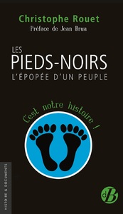 LES PIEDS-NOIRS, L'EPOPEE D'UN PEUPLE