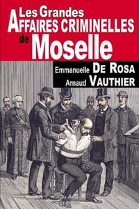 MOSELLE GRANDES AFFAIRES CRIMINELLES