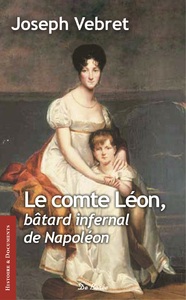 COMTE LEON, BÂTARD INFERNAL DE NAPOLEON (LE)