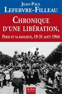 CHRONIQUE D'UNE LIBERATION PARIS ET SA BANLIEUE 19-31/08/44