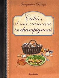 CAHIER D'UNE CUISINIERE LES CHAMPIGNONS