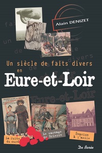 SIECLE DE FAITS DIVERS EN EURE-ET-LOIR (UN)