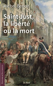 SAINT-JUST, LA LIBERTE OU LA MORT