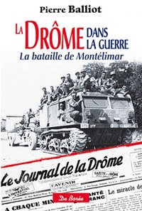 DROME DANS LA GUERRE LA BATAILLE DE MONTELIMAR (LA)