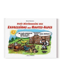 PETIT DICTIONNAIRE DES EXPRESSIONS DES HAUTES ALPES ILLUSTREES
