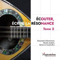 Écouter, écrire la résonance Tome 2