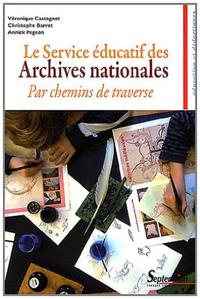 LE SERVICE EDUCATIF DES ARCHIVES NATIONALES - PAR CHEMINS DE TRAVERSE