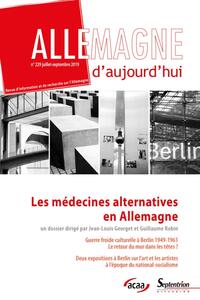 ALLEMAGNE D'AUJOURD'HUI, N  229/JUILLET-SEPTEMBRE 2019 - LES MEDECINES ALTERNATIVES EN ALLEMAGNE