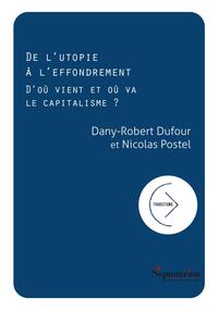 DE L'UTOPIE A L'EFFONDREMENT - D'OU VIENT ET OU VA LE CAPITALISME ?