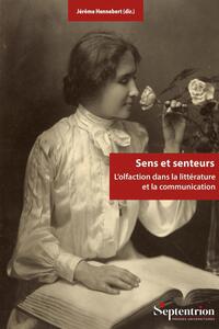 SENS ET SENTEURS - L'OLFACTION DANS LA LITTERATURE ET LA COMMUNICATION