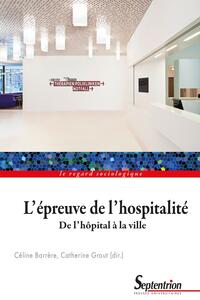L'EPREUVE DE L'HOSPITALITE - DE L'HOPITAL A LA VILLE