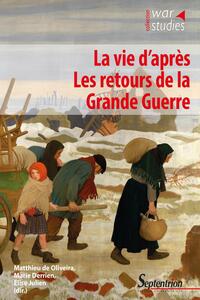 LA VIE D'APRES. LES RETOURS DE LA GRANDE GUERRE