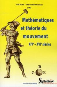 MATHEMATIQUES ET THEORIE DU MOUVEMENT XIVE-XVIE SIECLES