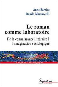 LE ROMAN COMME LABORATOIRE - DE LA CONNAISSANCE LITTERAIRE A L''IMAGINATION SOCIOLOGIQUE