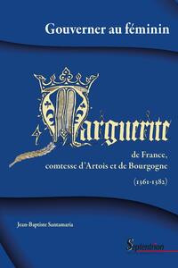 Gouverner au féminin : Marguerite de France, comtesse d'Artois et de Bourgogne