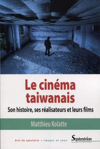 LE CINEMA TAIWANAIS - SON HISTOIRE, SES REALISATEURS ET LEURS FILMS