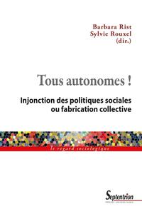 TOUS AUTONOMES ! - INJONCTION DES POLITIQUES SOCIALES OU FABRICATION COLLECTIVE