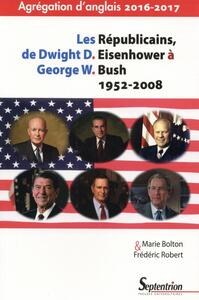 Les Républicains, de Dwight D. Eisenhower à George W. Bush 1952-2008