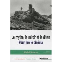 LE MYTHE, LE MIROIR ET LE DIVAN - POUR LIRE LE CINEMA