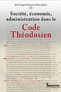 SOCIETE, ECONOMIE, ADMINISTRATION DANS LE CODE THEODOSIEN