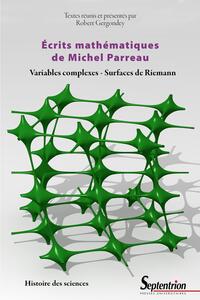 ECRITS MATHEMATIQUES DE MICHEL PARREAU - VARIABLES COMPLEXES - SURFACES DE RIEMANN