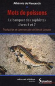 MOTS DE POISSONS - LE BANQUET DES SOPHISTES, LIVRES 6 ET 7