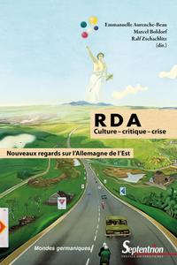 RDA : CULTURE - CRITIQUE - CRISE - NOUVEAUX REGARDS SUR L'ALLEMAGNE DE L'EST
