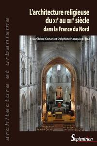 L'architecture religieuse du XIe au XIIIe siècle dans la France du Nord