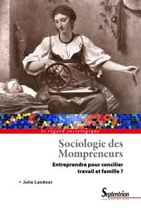 SOCIOLOGIE DES MOMPRENEURS - ENTREPRENDRE POUR CONCILIER TRAVAIL ET FAMILLE