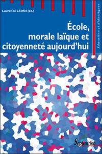 ECOLE, MORALE LAIQUE ET CITOYENNETE AUJOURD''HUI