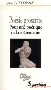 POESIE PROSCRITE - POUR UNE POETIQUE DE LA MESENTENTE