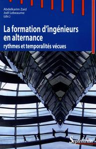 LA FORMATION D''INGENIEURS EN ALTERNANCE - RYTHMES ET TEMPORALITES VECUES