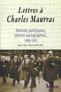 LETTRES A CHARLES MAURRAS. AMITIES POLITIQUES, LETTRES AUTOGRAPHES, 1 898-1952