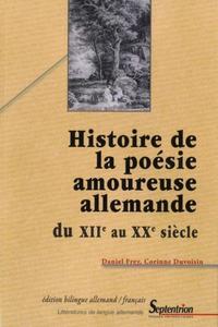 HISTOIRE DE LA POESIE AMOUREUSE ALLEMANDE - DU XIIE AU XXE SIECLE