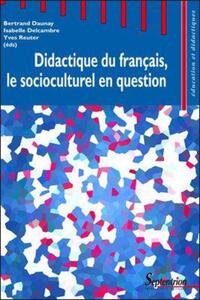 DIDACTIQUE DU FRANCAIS, LE SOCIOCULTUREL EN QUESTION