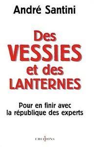 DES VESSIES ET DES LANTERNES - POUR EN FINIR AVEC LA REPUBLIQUE DES EXPERTS