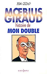 MOEBIUS GIRAUD - HISTOIRE DE MON DOUBLE