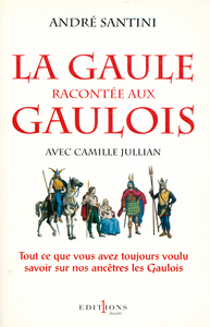 La Gaule racontée aux Gaulois