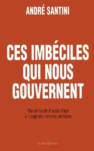 CES IMBECILES QUI NOUS GOUVERNENT