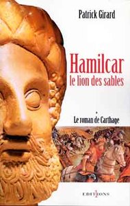 LE ROMAN DE CARTHAGE, T.I : HAMILCAR - LE LION DES SABLES