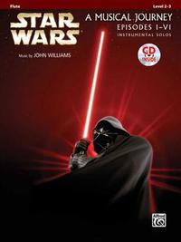 STAR WARS: A MUSICAL JOURNEY, EPISODES I - VI - FLUTE +CD