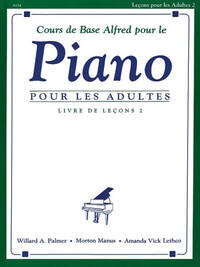 ALFRED'S BASIC ADULT PIANO COURSE 2 - COURS DE BASE ALFRED POUR LE PIANO POUR LES ADULTES - 2