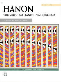 CHARLES HANON: THE VIRTUOSO PIANIST COMPLETE PIANO