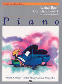 MORTON MANUS, WILLARD A. PALMER : ALFRED'S BASIC PIANO LIBRARY RECITAL 1 COMPLETE - PIANO
