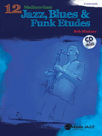 BOB MINTZER - 12 MEDIUM-EASY JAZZ, BLUES & FUNK ETUDES - RECUEIL + CD - INSTRUMENTS EN MI BEMOL