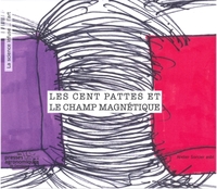 LES CENT PATTES ET LE CHAMP MAGNETIQUE