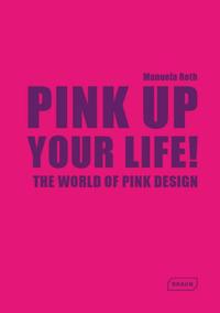 PINK UP YOUR LIFE ! - THE WORLD OF PINK DESIGN.