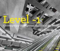 LEVEL -1 - CONTEMPORARY UNDERGROUND STATIONS OF THE WORLD.