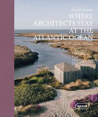 WHERE ARCHITECTS STAY AT THE ATLANTIC OCEAN: FRANCE, PORTUGAL, SPAIN - LODGINGS FOR DESIGN ENTHUSIAS